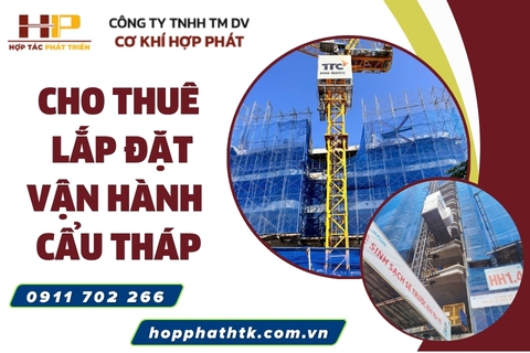 Cho thuê, lắp đặt, vận hành cẩu tháp chuyên nghiệp – An toàn, hiệu quả